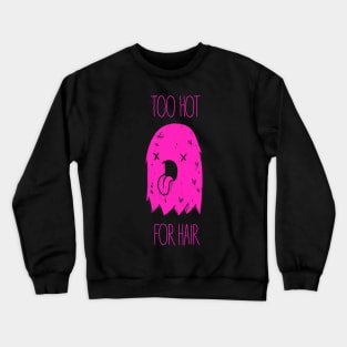 Too Hot For Hair - Pink Crewneck Sweatshirt